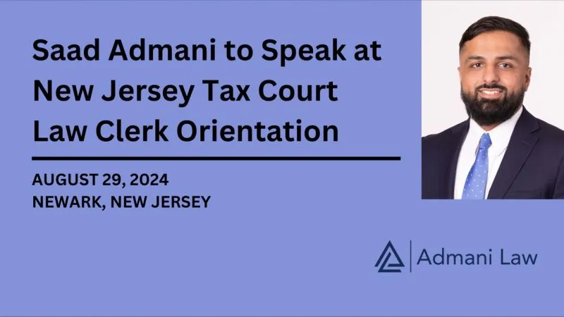 Saad Admani to Speak at New Jersey Tax Court Law Clerk Orientation